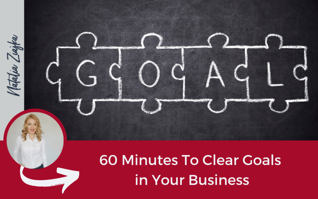 60 Minutes To Clear Goals in Your Business